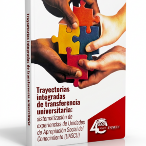 Trayectorias integradas de transferencia universitaria: sistematización de experiencias de Unidades de Apropiación Social del Conocimiento (UASCU)